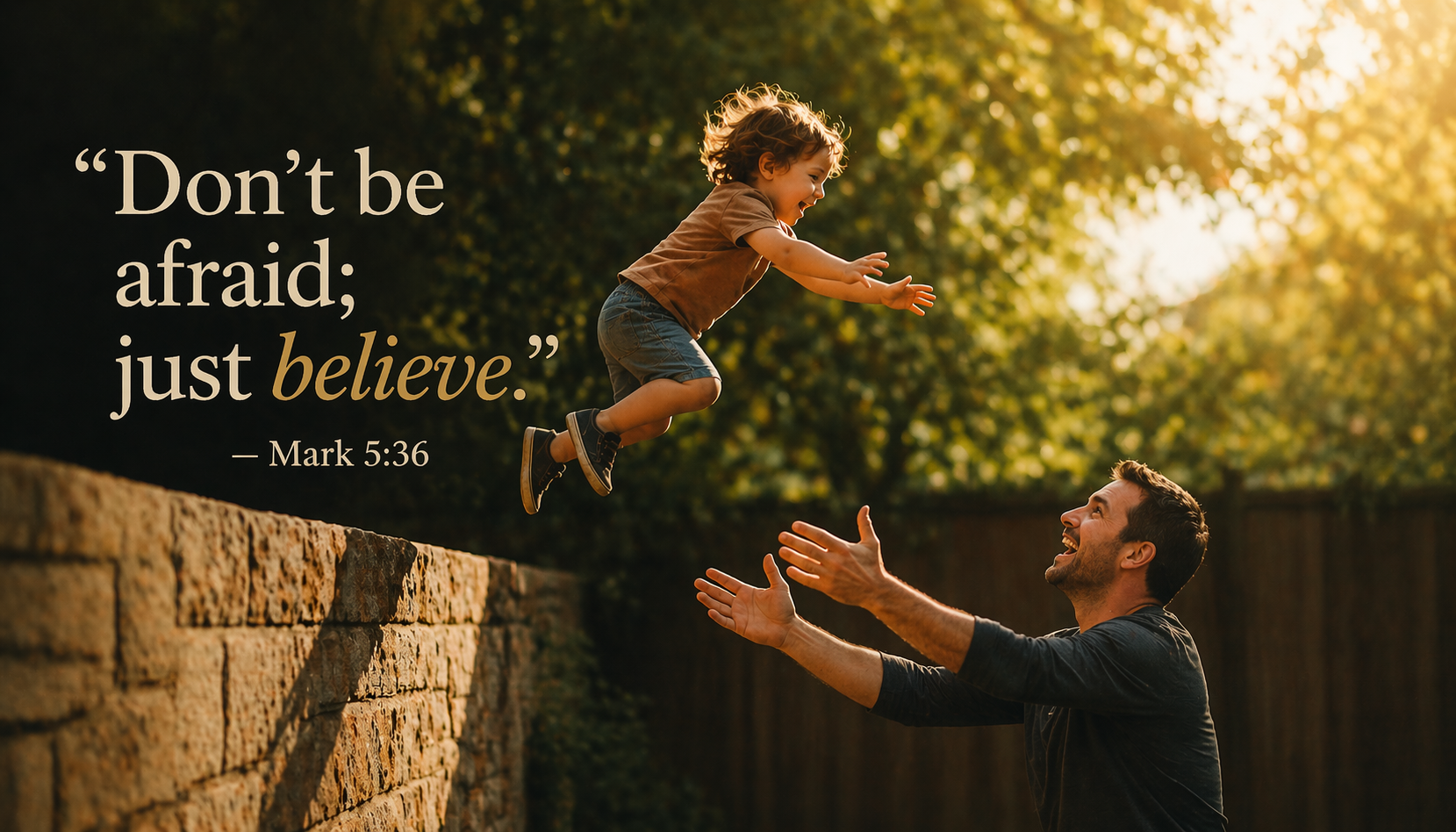 Mark 5:36 Bible verse wallpaper - Don't be afraid just believe - child jumping into father's arms